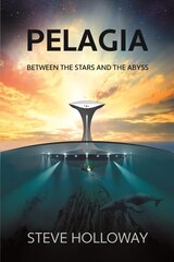 Pelagia: Between the Stars and the Abyss New edition цена и информация | Фантастика, фэнтези | kaup24.ee
