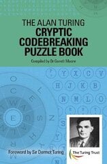 Alan Turingi krüptilise koodimurdmise mõistatusraamat: Sir Dermot Turingi eessõna hind ja info | Tervislik eluviis ja toitumine | kaup24.ee