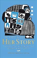 Scotland: Her Story: The Nation's History by the Women Who Lived It New in Paperback цена и информация | Рассказы, новеллы | kaup24.ee