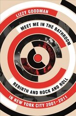Kohtume vannitoas: Rebirth ja Rock and Roll New Yorgis 2001–2011, põhi цена и информация | Книги об искусстве | kaup24.ee