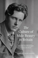 Culture of Male Beauty in Britain: From the First Photographs to David Beckham цена и информация | Исторические книги | kaup24.ee