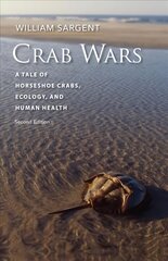 Crab Wars - A Tale of Horseshoe Crabs, Ecology, and Human Health hind ja info | Majandusalased raamatud | kaup24.ee