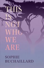 This Is Not Who We Are цена и информация | Фантастика, фэнтези | kaup24.ee