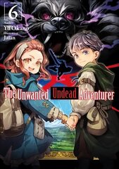Unwanted Undead Adventurer (Light Novel): Volume 6 hind ja info | Fantaasia, müstika | kaup24.ee