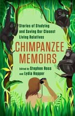 Chimpanzee Memoirs: Stories of Studying and Saving Our Closest Living Relatives цена и информация | Книги по экономике | kaup24.ee