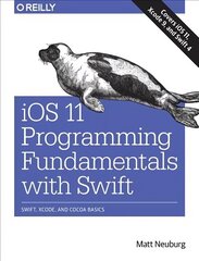 iOS 11 Programming Fundamentals with Swift: Swift, Xcode, and Cocoa Basics цена и информация | Книги по экономике | kaup24.ee