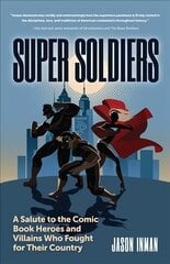 Super Soldiers: A Salute to the Comic Book Heroes and Villains Who Fought for Their Country hind ja info | Fantaasia, müstika | kaup24.ee