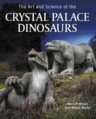 Art and Science of the Crystal Palace Dinosaurs hind ja info | Ühiskonnateemalised raamatud | kaup24.ee