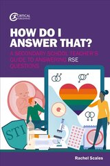 How Do I Answer That?: A Secondary School Teacher's Guide to Answering RSE Questions цена и информация | Книги по социальным наукам | kaup24.ee