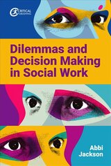 Dilemmas and Decision Making in Social Work цена и информация | Книги по социальным наукам | kaup24.ee