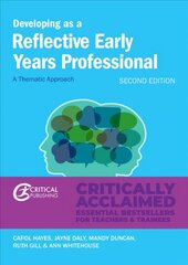 Developing as a Reflective Early Years Professional: A Thematic Approach A revised and completely up to date new edition which takes an accessible yet critical approach to key theme hind ja info | Ühiskonnateemalised raamatud | kaup24.ee