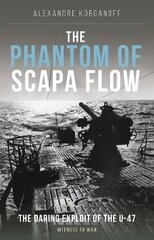 Phantom of Scapa Flow: The Daring Exploit of U-Boat U-47 цена и информация | Книги по социальным наукам | kaup24.ee