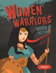 Women Warriors Hidden in History hind ja info | Ajalooraamatud | kaup24.ee