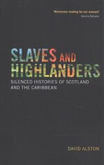 Slaves and Highlanders: Silenced Histories of Scotland and the Caribbean hind ja info | Ajalooraamatud | kaup24.ee