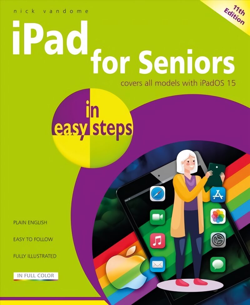 iPad for Seniors in easy steps: Covers all models with iPadOS 15 11th edition цена и информация | Majandusalased raamatud | kaup24.ee