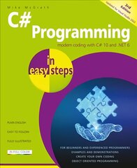 C# Programming in easy steps: Modern coding with C# 10 and .NET 6. Updated for Visual Studio 2022 3rd edition hind ja info | Majandusalased raamatud | kaup24.ee