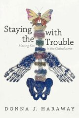 Staying with the Trouble: Making Kin in the Chthulucene hind ja info | Majandusalased raamatud | kaup24.ee