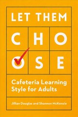 Let Them Choose: Cafeteria Learning Style for Adults цена и информация | Книги по экономике | kaup24.ee