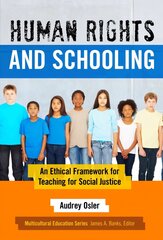 Human Rights and Schooling: An Ethical Framework for Teaching for Social Justice hind ja info | Ühiskonnateemalised raamatud | kaup24.ee