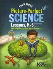 Even More Picture-Perfect Science Lessons: Using Children's Books to Guide Inquiry, K-5 hind ja info | Ühiskonnateemalised raamatud | kaup24.ee