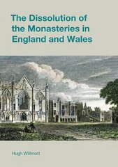 Dissolution of the Monasteries in England and Wales hind ja info | Ajalooraamatud | kaup24.ee