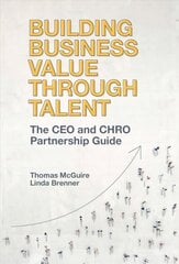 Building Business Value through Talent: The CEO and CHRO Partnership Guide цена и информация | Книги по экономике | kaup24.ee