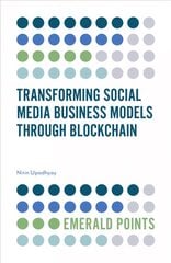Transforming Social Media Business Models Through Blockchain hind ja info | Majandusalased raamatud | kaup24.ee