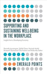 Supporting and Sustaining Well-Being in the Workplace: Insights from a Developing Economy hind ja info | Majandusalased raamatud | kaup24.ee