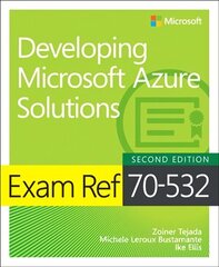 Exam Ref 70-532 Developing Microsoft Azure Solutions 2nd edition hind ja info | Majandusalased raamatud | kaup24.ee