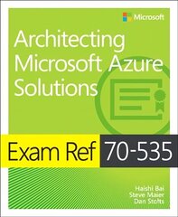 Exam Ref 70-535 Architecting Microsoft Azure Solutions 2nd edition hind ja info | Majandusalased raamatud | kaup24.ee