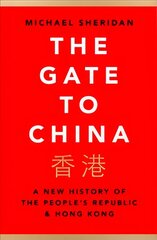 Gate to China: A New History of the People's Republic & Hong Kong hind ja info | Ajalooraamatud | kaup24.ee