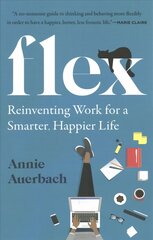 Flex: Reinventing Work for a Smarter, Happier Life hind ja info | Majandusalased raamatud | kaup24.ee