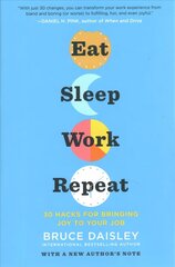 Eat Sleep Work Repeat: 30 Hacks for Bringing Joy to Your Job hind ja info | Majandusalased raamatud | kaup24.ee