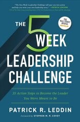 Five-Week Leadership Challenge: 35 Action Steps to Become the Leader You Were Meant to Be цена и информация | Книги по экономике | kaup24.ee