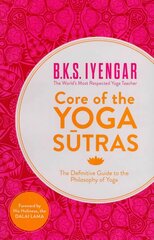 Core of the Yoga Sutras: The Definitive Guide to the Philosophy of Yoga hind ja info | Ajalooraamatud | kaup24.ee