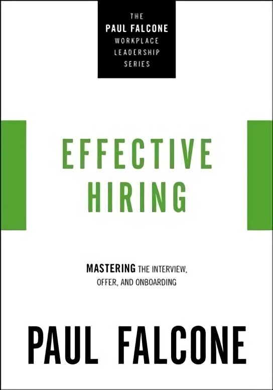 Effective Hiring: Mastering the Interview, Offer, and Onboarding hind ja info | Majandusalased raamatud | kaup24.ee