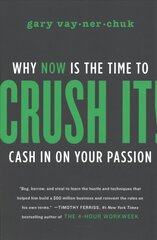 Crush It!: Why NOW Is the Time to Cash In on Your Passion International ed. цена и информация | Книги по экономике | kaup24.ee