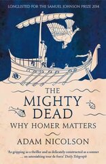 Mighty Dead: Why Homer Matters hind ja info | Ajalooraamatud | kaup24.ee