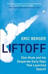 Liftoff: Elon Musk and the Desperate Early Days That Launched Spacex hind ja info | Majandusalased raamatud | kaup24.ee