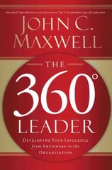 360 Degree Leader: Developing Your Influence from Anywhere in the Organization hind ja info | Majandusalased raamatud | kaup24.ee