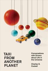 Taxi from Another Planet: Conversations with Drivers about Life in the Universe hind ja info | Majandusalased raamatud | kaup24.ee