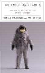 End of Astronauts: Why Robots Are the Future of Exploration hind ja info | Majandusalased raamatud | kaup24.ee