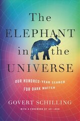 Elephant in the Universe: Our Hundred-Year Search for Dark Matter hind ja info | Majandusalased raamatud | kaup24.ee