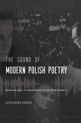 Sound of Modern Polish Poetry: Performance and Recording after World War II цена и информация | Исторические книги | kaup24.ee