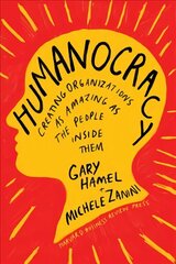 Humanocracy: Creating Organizations as Amazing as the People Inside Them hind ja info | Majandusalased raamatud | kaup24.ee
