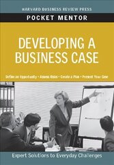 Developing a Business Case: Expert Solutions to Everyday Challenges hind ja info | Majandusalased raamatud | kaup24.ee