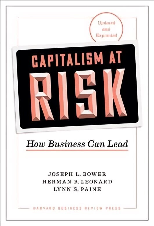 Capitalism at Risk, Updated and Expanded: How Business Can Lead Revised edition цена и информация | Majandusalased raamatud | kaup24.ee