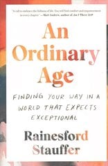 Ordinary Age: Finding Your Way in a World That Expects Exceptional цена и информация | Книги по социальным наукам | kaup24.ee