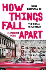 How Things Fall Apart: What Happened to the Cuban Revolution цена и информация | Исторические книги | kaup24.ee