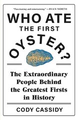 Who Ate the First Oyster?: The Extraordinary People Behind the Greatest Firsts in History цена и информация | Книги по экономике | kaup24.ee